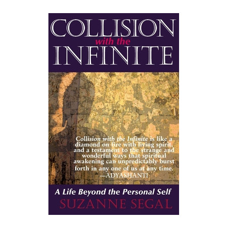 Collision with the Infinite: A Life Beyond the Personal Self