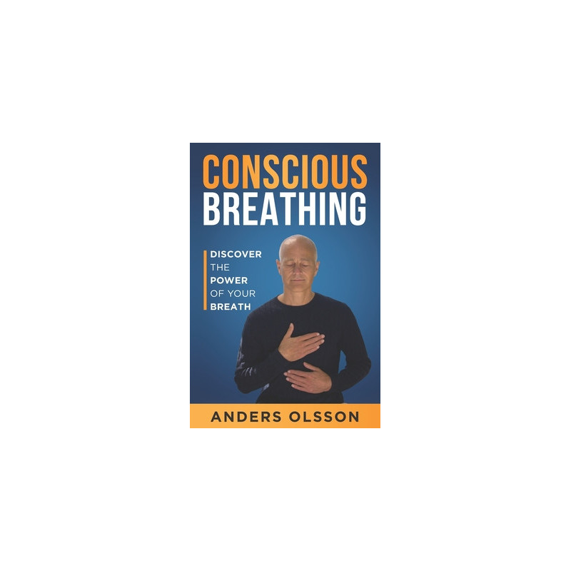 Conscious Breathing: Discover The Power of Your Breath