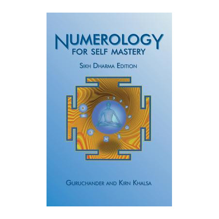 Numerology for Self Mastery: Sikh Dharma Edition