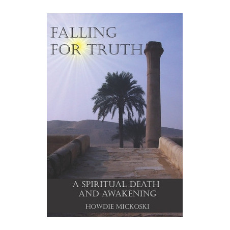 Falling For Truth: A Spiritual Death And Awakening