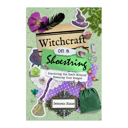 Witchcraft on a Shoestring: Practicing the Craft Without Breaking Your Budget