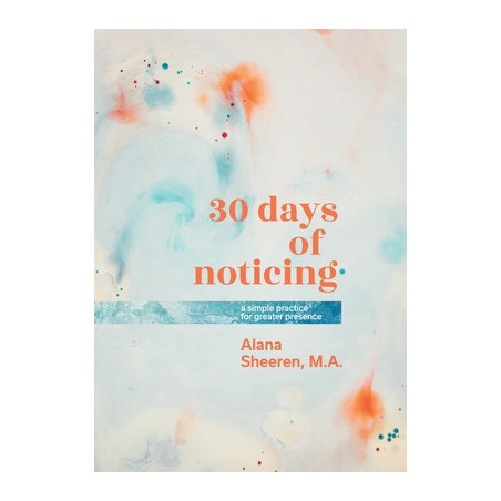 30 days of noticing: a simple practice for greater presence