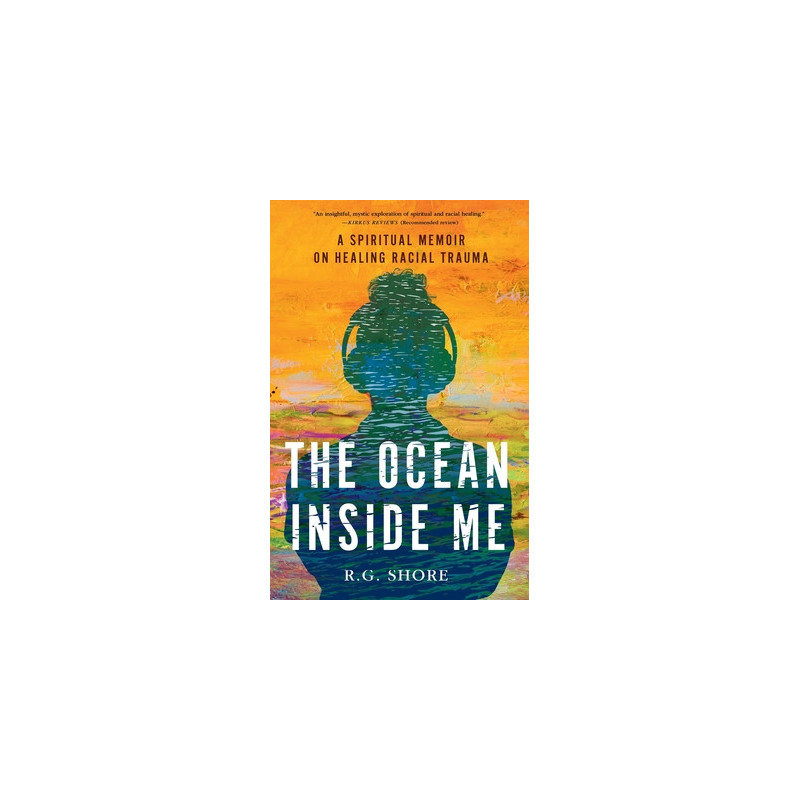 The Ocean Inside Me: A Spiritual Memoir on Healing Racial Trauma