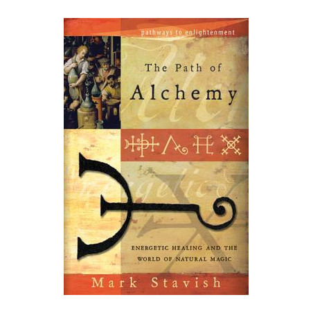 The Path of Alchemy: Energetic Healing  the World of Natural Magic