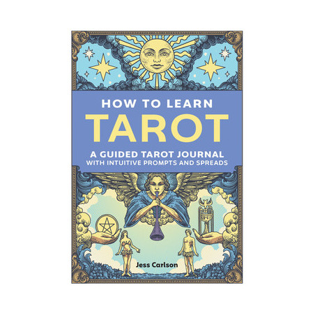 How to Learn Tarot: A Guided Tarot Journal with Intuitive Prompts and Spreads