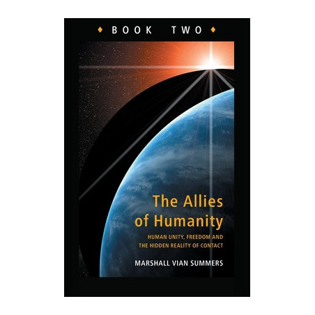 Allies of Humanity Book Two: Human Unity, Freedom and the Hidden Reality of Contact