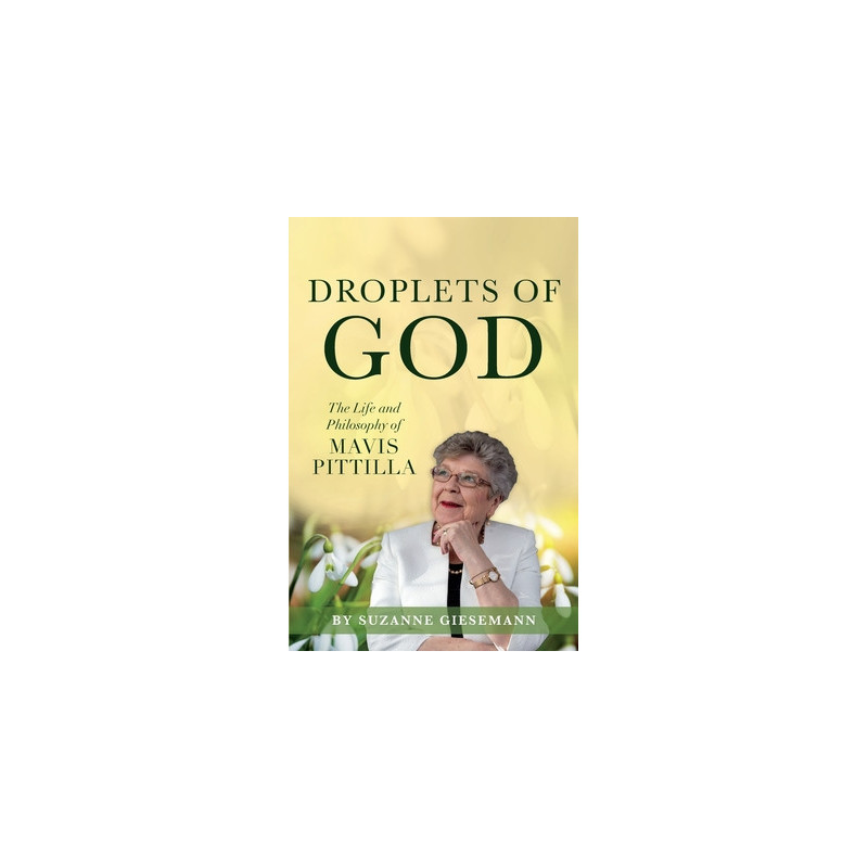 Droplets of God: The Life and Philosophy of Mavis Pittilla