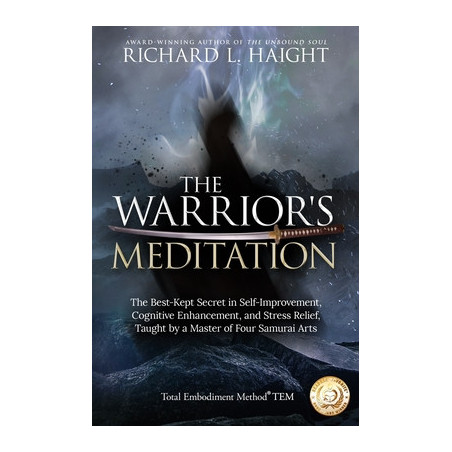 The Warrior's Meditation: The Best-Kept Secret in Self-Improvement, Cognitive Enhancement, and Stress Relief, Taught by a Master