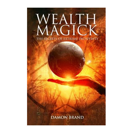 Wealth Magick: The Secrets of Extreme Prosperity