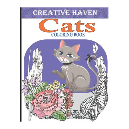 Creative Haven Cats Coloring Book: Creative kittens Coloring Book, Adult Coloring Creative haven, A Creative Haven Coloring book