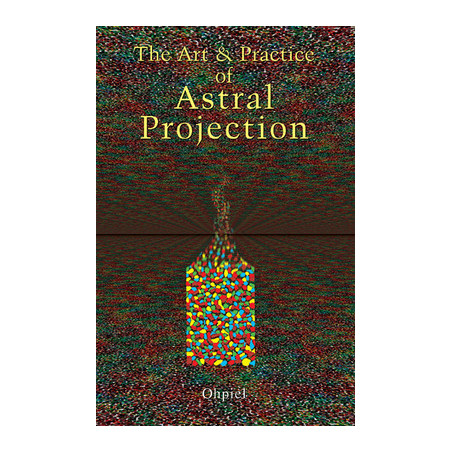 Art and Practice of Astral Projection