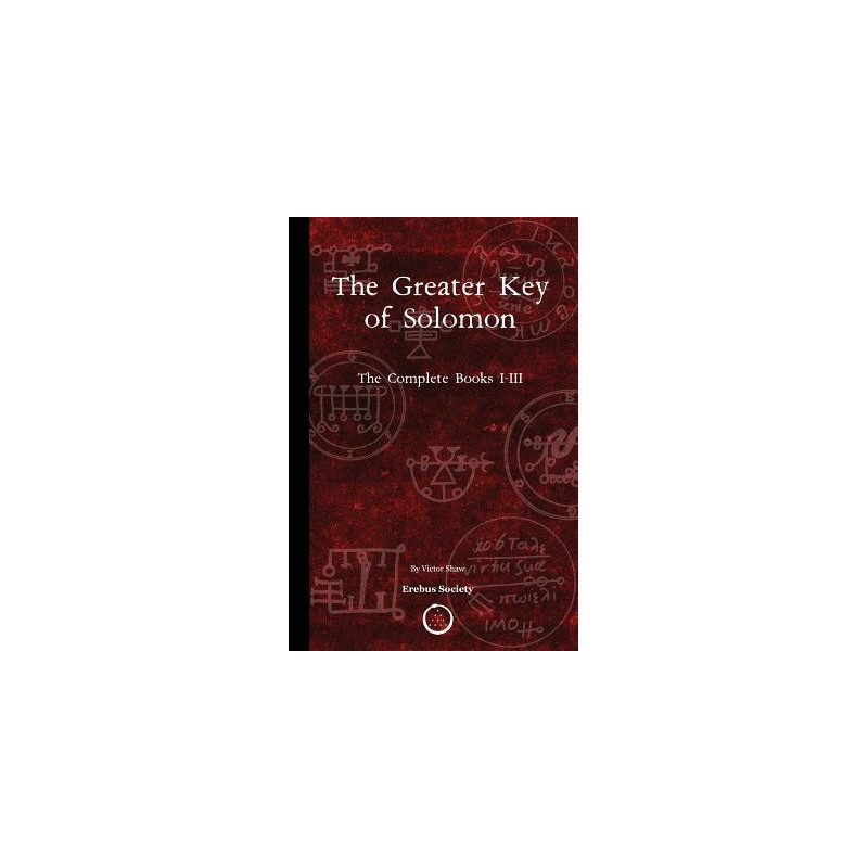 The Greater Key of Solomon: The Complete Books I-III