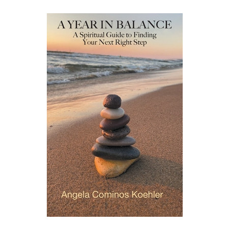 A Year in Balance: A Spiritual Guide to Finding Your Next Right Step