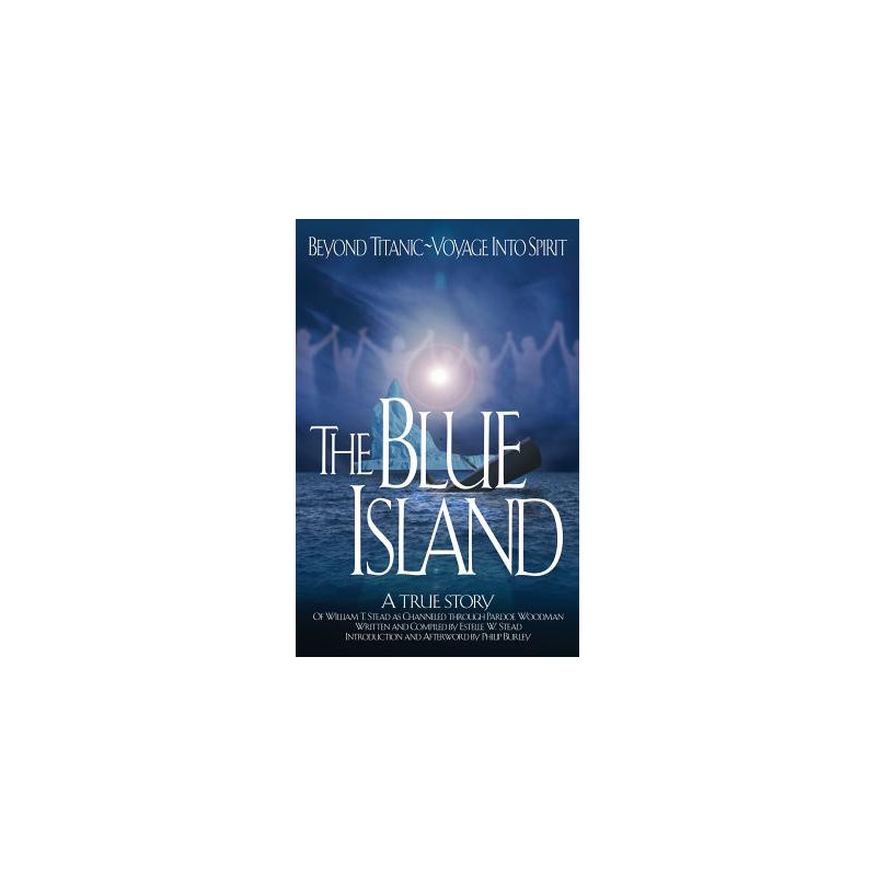 The Blue Island: Beyond Titanic--Voyage Into Spirit