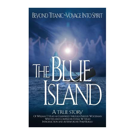 The Blue Island: Beyond Titanic--Voyage Into Spirit