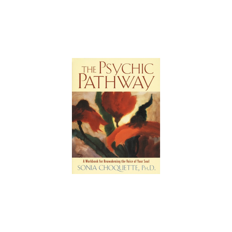 The Psychic Pathway: A Workbook for Reawakening the Voice of Your Soul