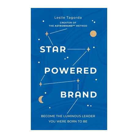 Star-Powered Brand: Become the Luminous Leader Your Were Born to Be