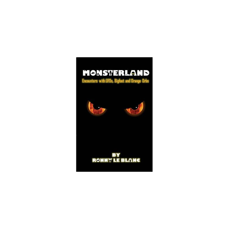 Monsterland: Encounters with UFOs, Bigfoot and Orange Orbs