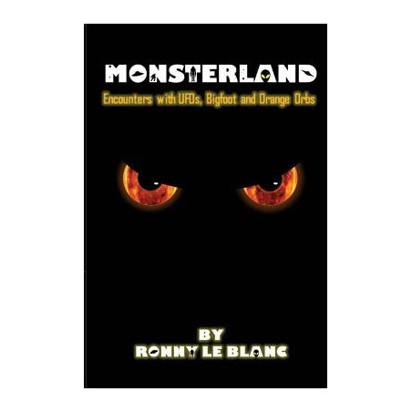 Monsterland: Encounters with UFOs, Bigfoot and Orange Orbs