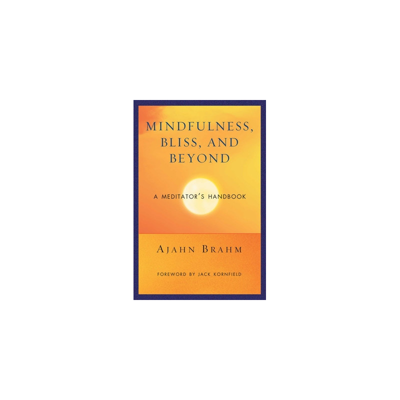 Mindfulness, Bliss, and Beyond: A Meditator's Handbook