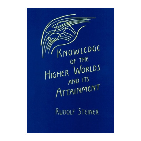 Knowledge of the Higher Worlds and Its Attainment: (Cw 10)