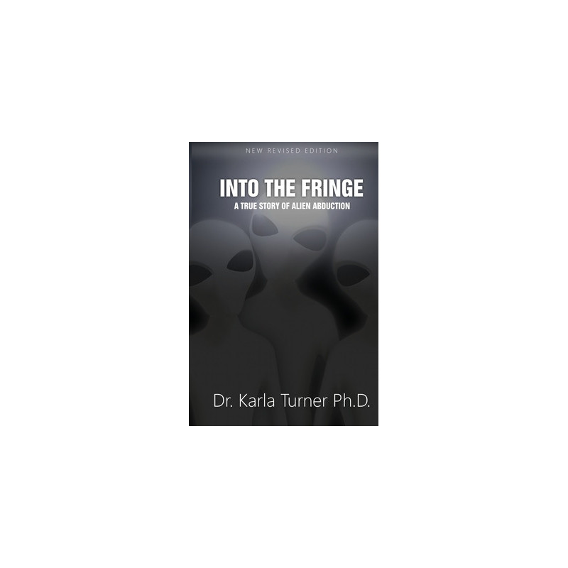 Into The Fringe: A True Story of Alien Abduction