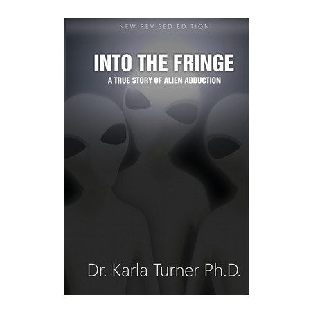 Into The Fringe: A True Story of Alien Abduction