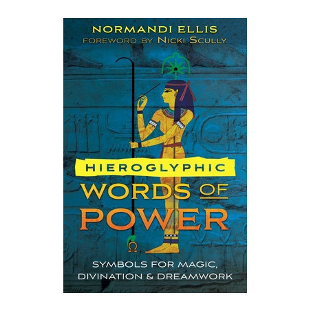 Hieroglyphic Words of Power: Symbols for Magic, Divination, and Dreamwork