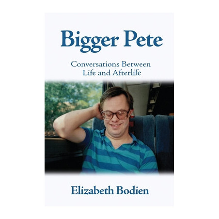 Bigger Pete: Conversations Between Life and Afterlife