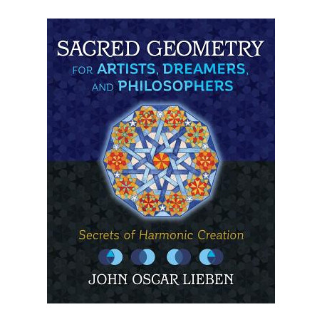 Sacred Geometry for Artists, Dreamers, and Philosophers: Secrets of Harmonic Creation