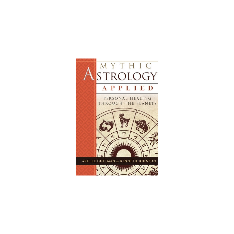 Mythic Astrology Applied: Personal Healing Through the Planets