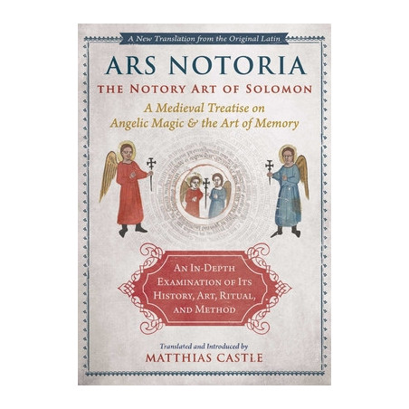 Ars Notoria: The Notory Art of Solomon: A Medieval Treatise on Angelic Magic and the Art of Memory