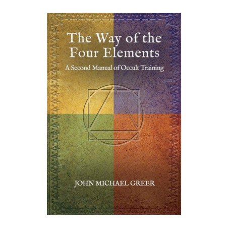 The Way of the Four Elements: A Second Manual of Occult Training