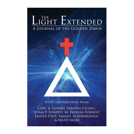 The Light Extended: A Journal of the Golden Dawn (Volume 1)