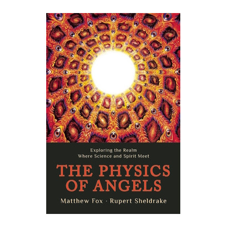 The Physics of Angels: Exploring the Realm Where Science and Spirit Meet