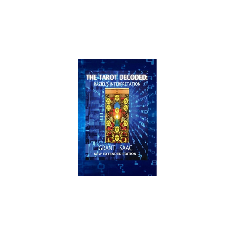 The Tarot Decoded: Raziel's Interpretation, New Extended Edition