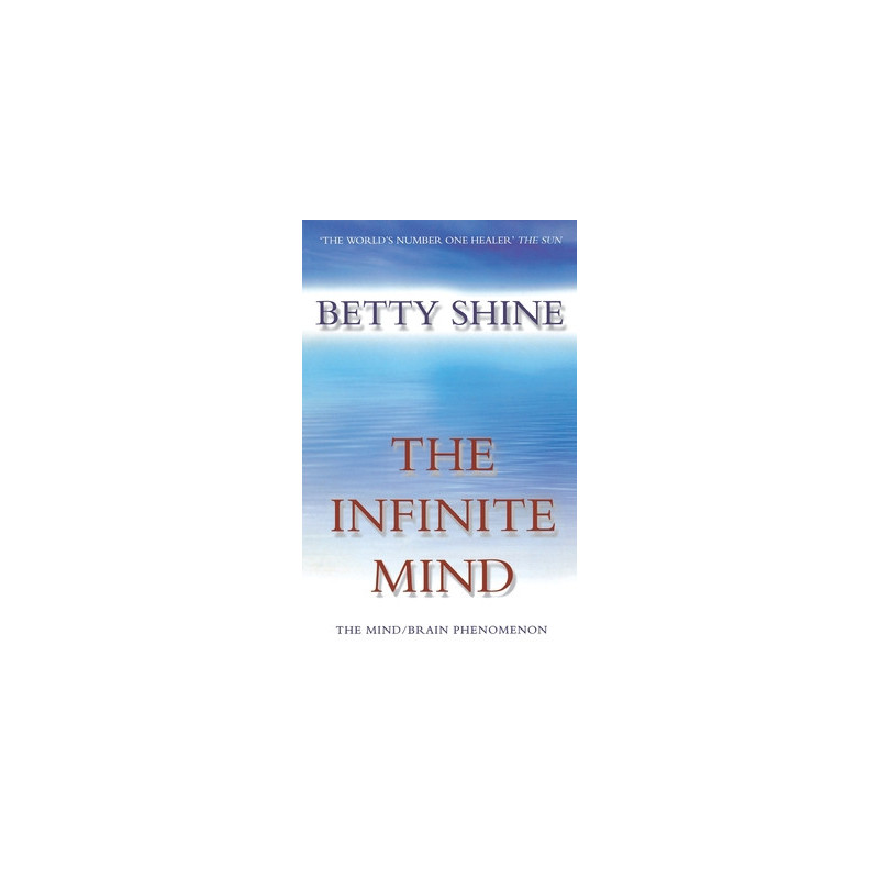 The Infinite Mind: The Mind/Brain Phenomenon