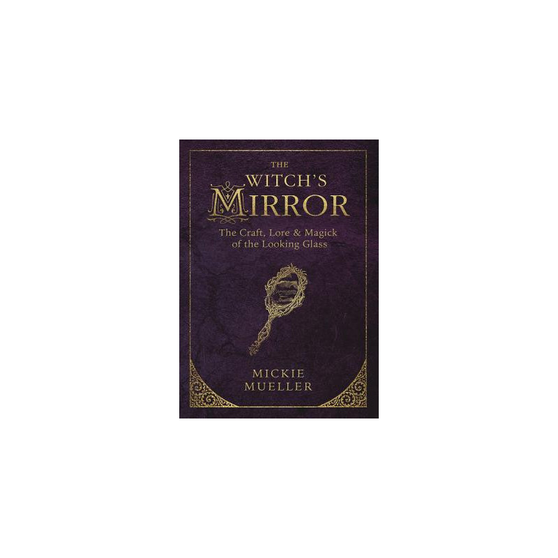 The Witch's Mirror: The Craft, Lore  Magick of the Looking Glass