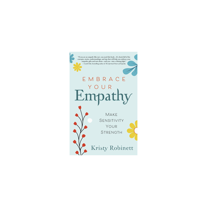 Embrace Your Empathy: Make Sensitivity Your Strength