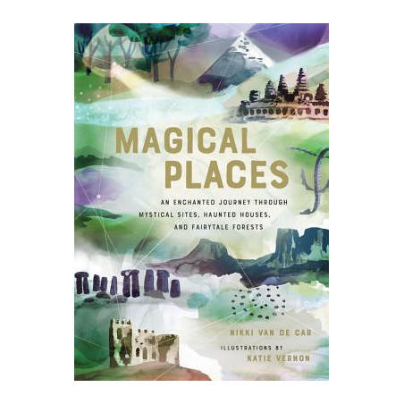 Magical Places: An Enchanted Journey Through Mystical Sites, Haunted Houses, and Fairytale Forests