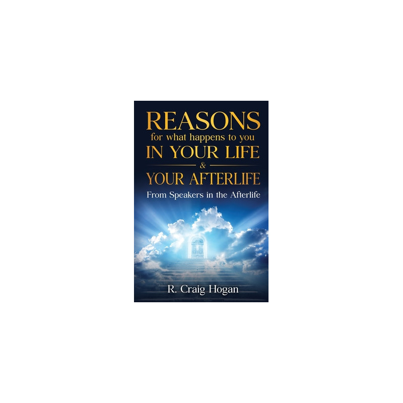 Reasons for What Happens to You in Your Life  Your Afterlife