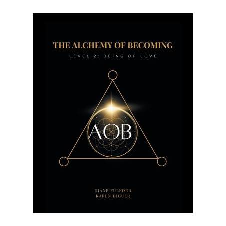 The Alchemy of Becoming: Level 2: Being of Love