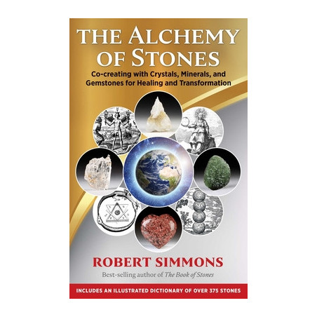 The Alchemy of Stones: Co-Creating with Crystals, Minerals, and Gemstones for Healing and Transformation