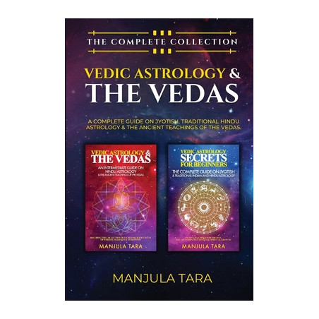 Vedic Astrology  The Vedas: The Complete Collection. A Complete Guide on Jyotish, Traditional Hindu Astrology  The Ancient Teach