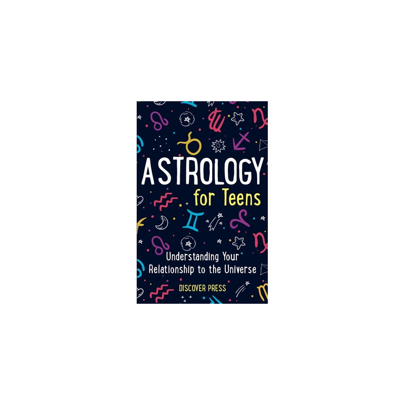 Astrology for Teens: Understanding Your Relationship to the Universe