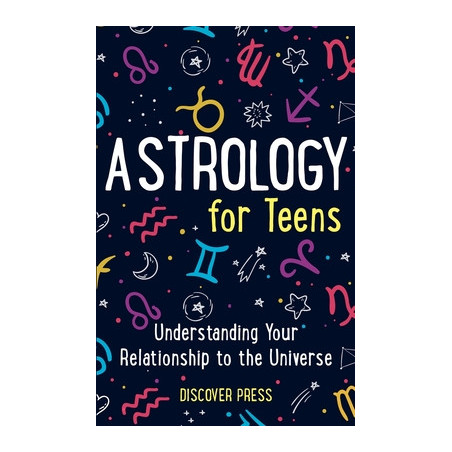 Astrology for Teens: Understanding Your Relationship to the Universe