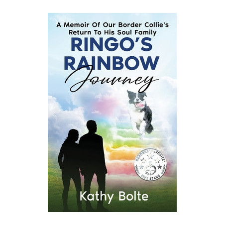 Ringo's Rainbow Journey: A Memoir of Our Border Collie's Return to His Soul Family