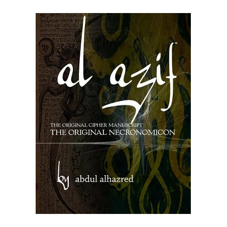 Al Azif: The Original Cipher Manuscript: (The Original Necronomicon)