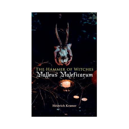 The Hammer of Witches: Malleus Maleficarum: The Most Influential Book of Witchcraft