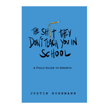 The Shit They Don't Teach You in School: A Field Guide to Growth